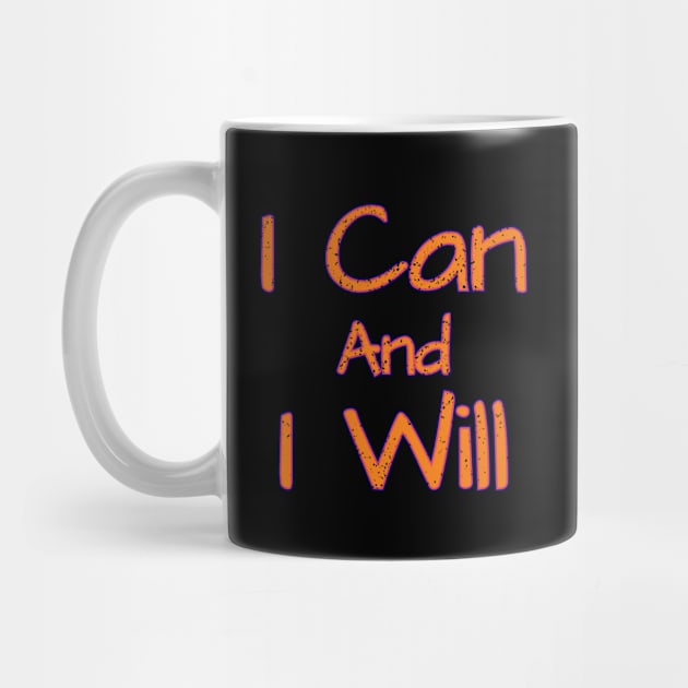 I Can And I Will by QuotesInMerchandise